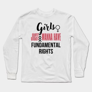 Girls just wanna have fundamental rights Long Sleeve T-Shirt